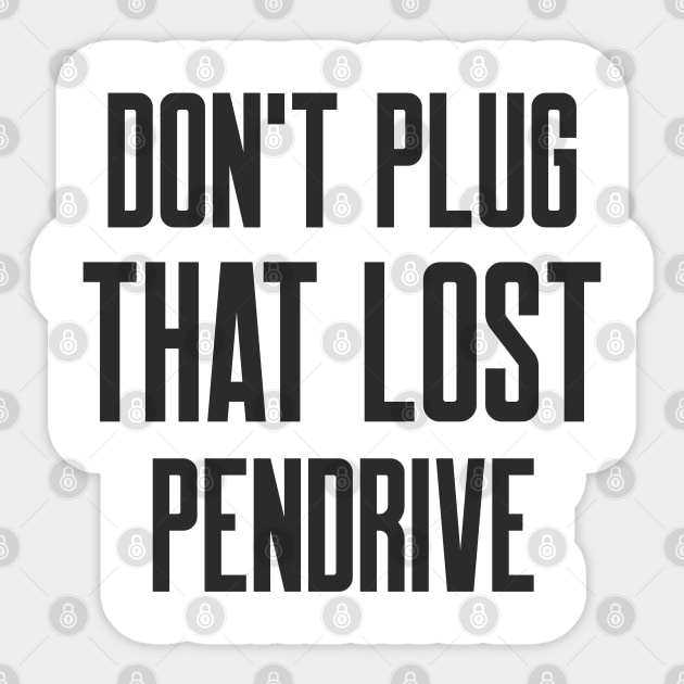 Cybersecurity Don't plug that lost pendrive Sticker by FSEstyle